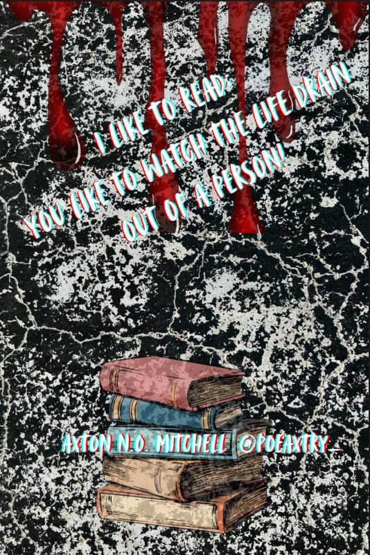 I Like to Read; You Like to Watch the Life Drain Out of a Person E-Book